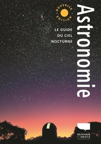 ASTRONOMIE. LE GUIDE DU CIEL NOCTURNE