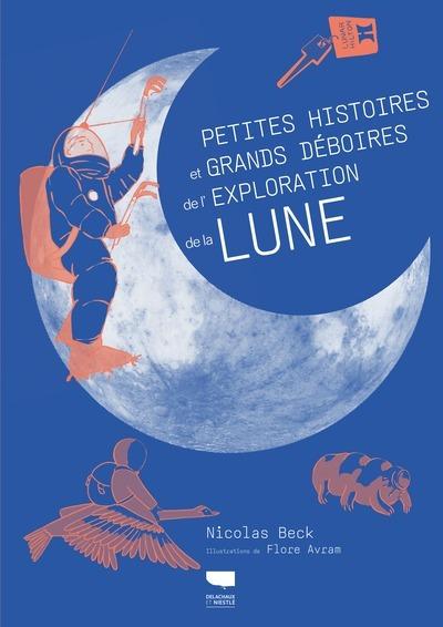 Petites histoires et grands deboires de l'exploration de la lune