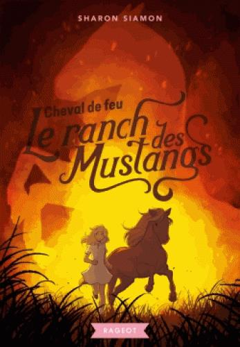Le ranch des mustangs - t02 - le ranch des mustangs - cheval de feu