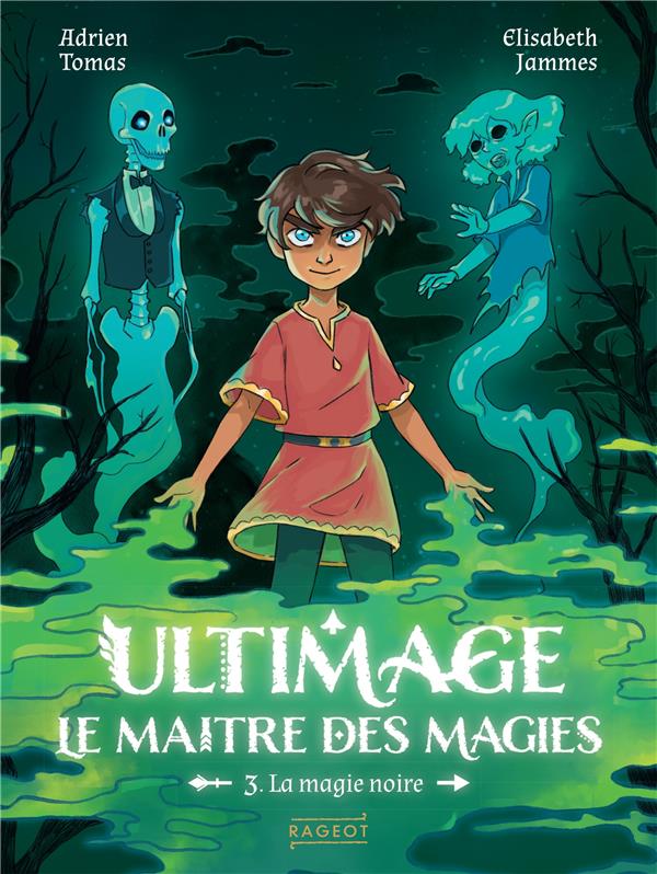 ULTIMAGE, LE MAITRE DES MAGIES T3 - LA MAGIE NOIRE