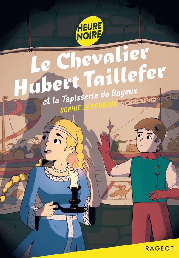 Le chevalier hubert taillefer - t02 - le chevalier hubert taillefer et la tapisserie de bayeux