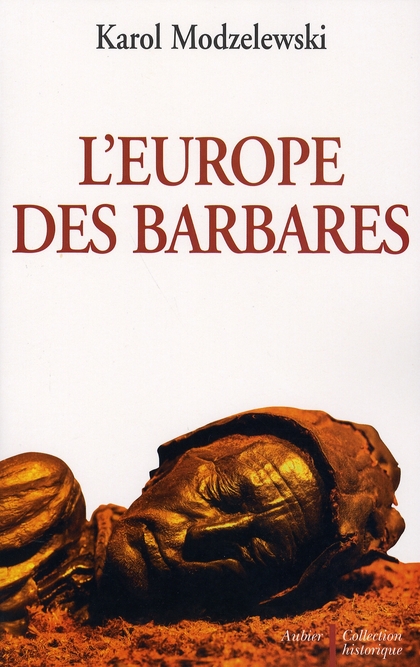 L'EUROPE DES BARBARES - GERMAINS ET SLAVES FACE AUX HERITIERS DE ROME