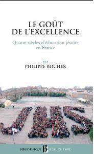 BB N 38 - LE GOUT DE L'EXCELLENCE - QUATRE SIECLES D'EDUCATION JESUITE EN FRANCE