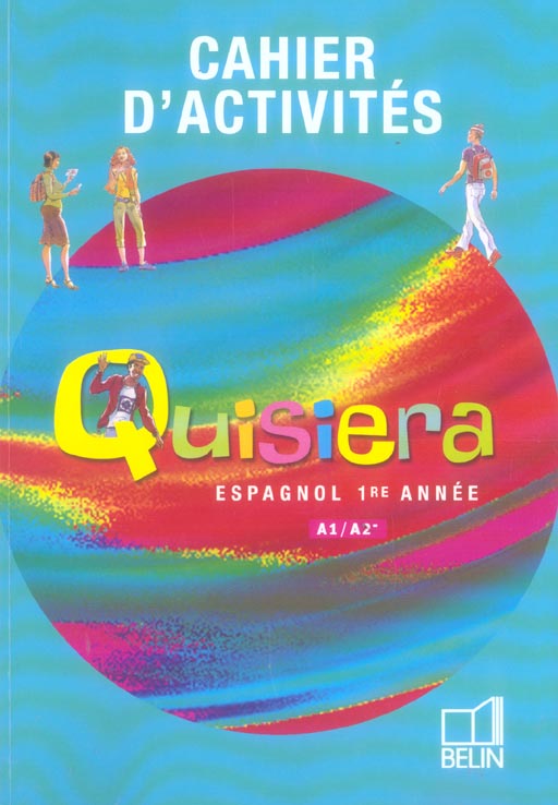 QUISIERA  - 1RE ANNEE  A1/A2- - CAHIER D'ACTIVITES