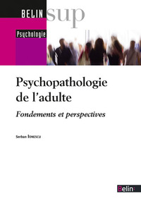 PSYCHOPATHOLOGIE DE L'ADULTE - FONDEMENTS ET PERSPECTIVES