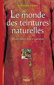 LE MONDE DES TEINTURES NATURELLES - NOUVELLE EDITION