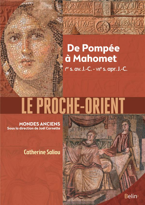 Le proche-orient - de pompee a muhammad, ier s. av. j.-c. - viie s. apr. j.-c.