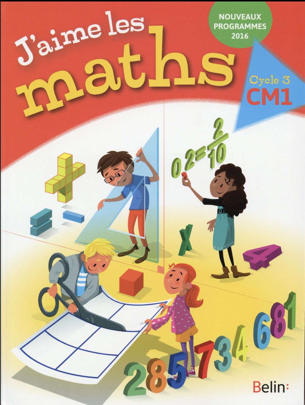 J'aime les maths cm1 - manuel eleve 2016