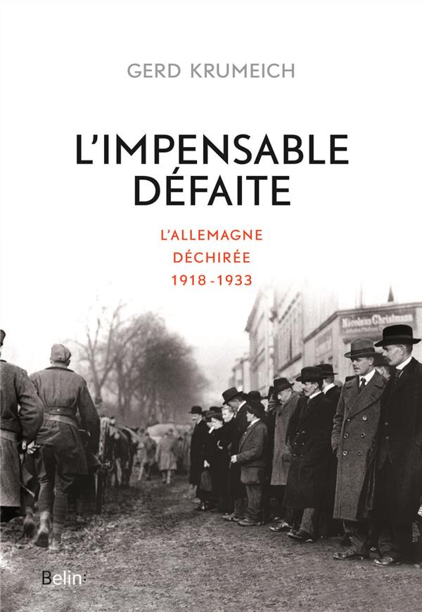 L'impensable defaite - l'allemagne dechiree, 1918-1933