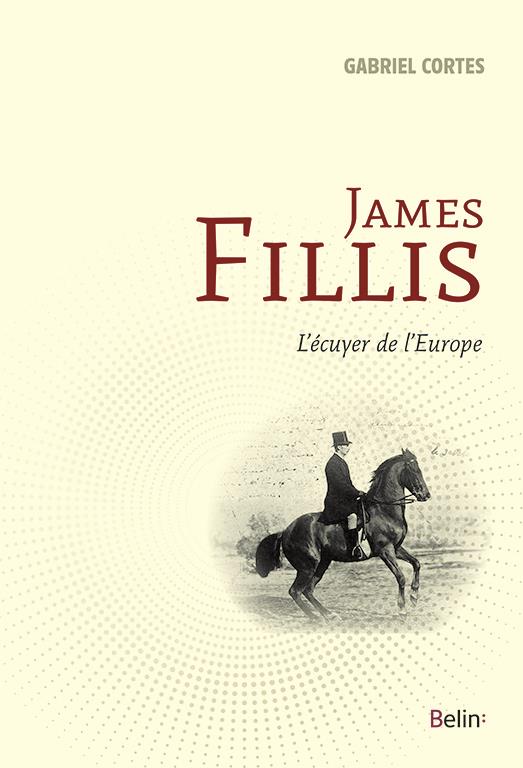 JAMES FILLIS - L'ECUYER DE L'EUROPE