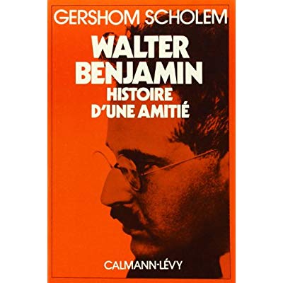 WALTER BENJAMIN - HISTOIRE D'UNE AMITIE