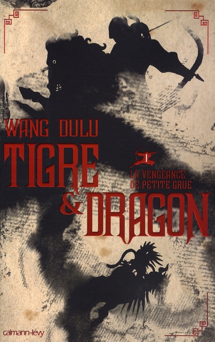 Tigre et dragon - La vengeance de petite grue - Tome 1