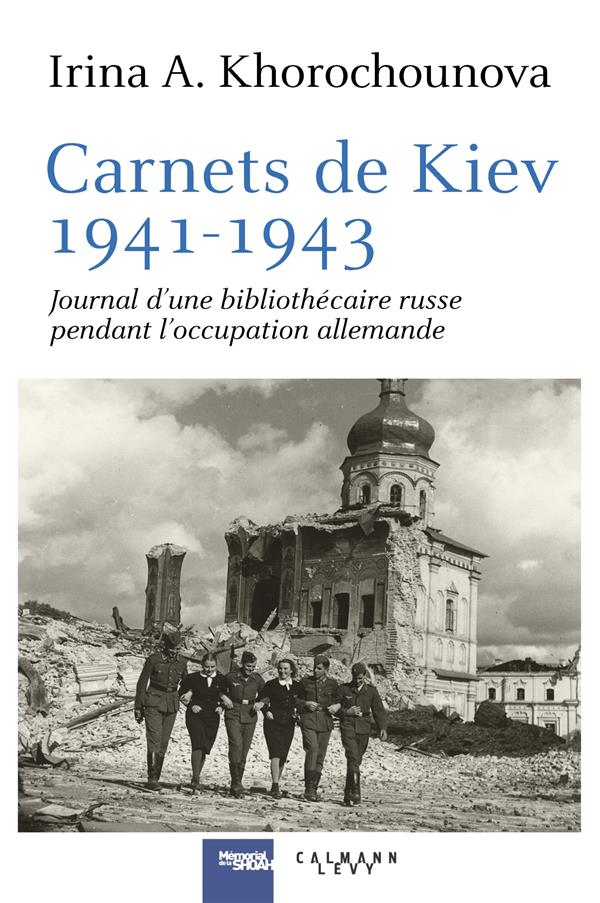 CARNETS DE KIEV, 1941-1943 - JOURNAL D'UNE BIBLIOTHECAIRE RUSSE  PENDANT L'OCCUPATION ALLEMANDE