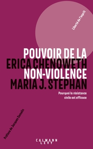 POUVOIR DE LA NON-VIOLENCE - POURQUOI LA RESISTANCE CIVILE EST EFFICACE