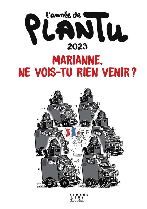 L'annee de plantu - marianne, ne vois-tu rien venir ? - l'annee de plantu 2023 - marianne, ne vois-t