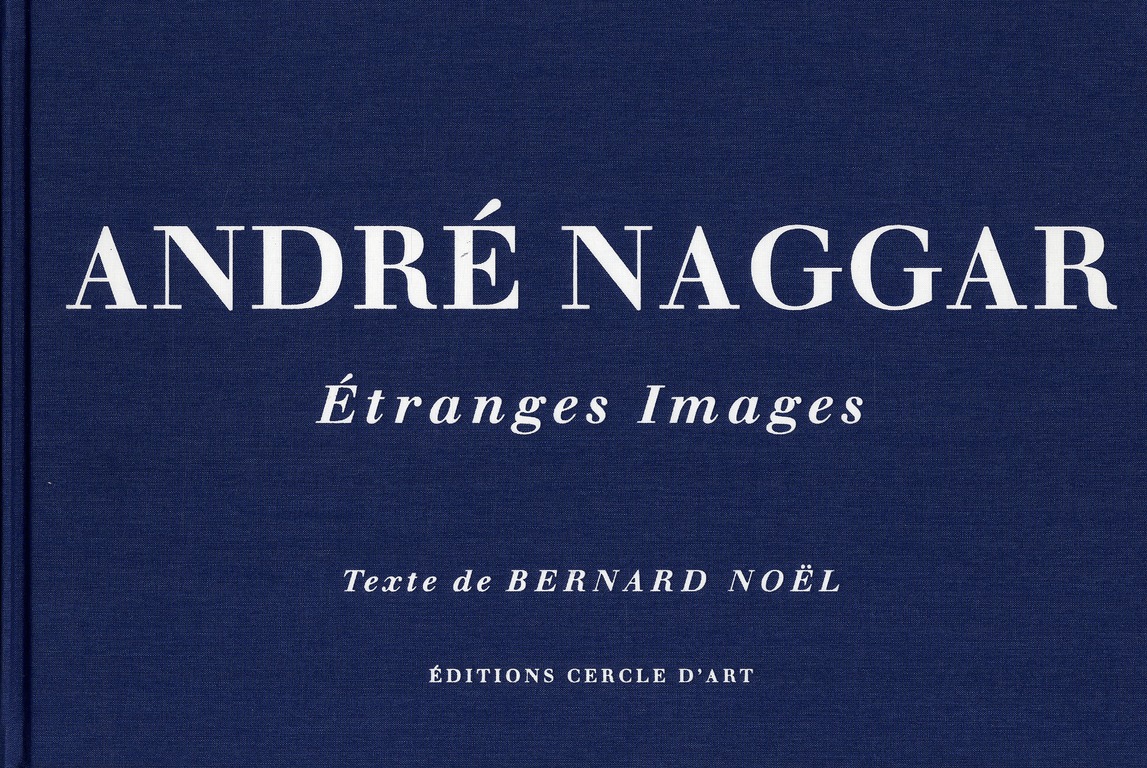 ANDRE NAGGAR - ETRANGES IMAGES