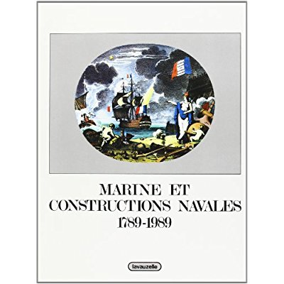 MARINE ET CONSTRUCTIONS NAVALES - 1789-1989