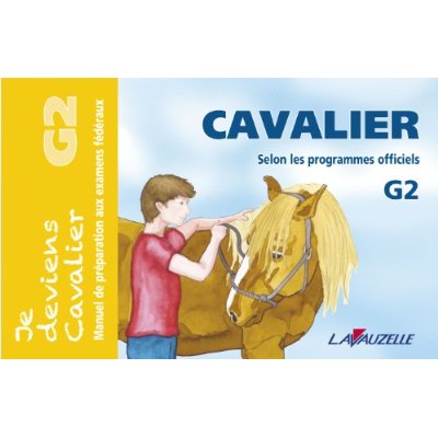 JE DEVIENS CAVALIER - T02 - CAVALIER G2 - SELON LES PROGRAMMES OFFICIELS