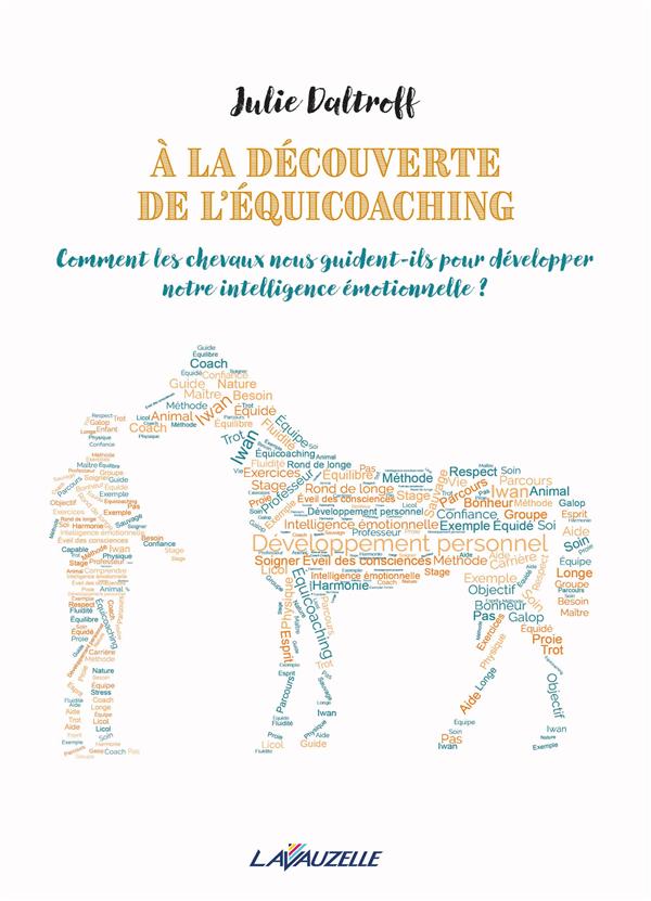 A LA DECOUVERTE DE L'EQUICOACHING - COMMENT LES CHEVAUX NOUS GUIDENT-ILS POUR DEVELOPPER NOTRE INTEL