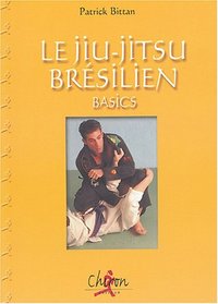 LE JIU JITSU BRESILIEN BASICS