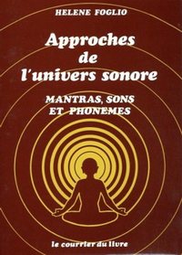 APPROCHES DE L'UNIVERS SONORE - MANTRAS, SONS ET PHONEMES