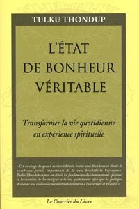 L'ETAT DE BONHEUR VERITABLE - TRANSFORMER LA VIE QUOTIDIENNE EN EXPERIENCE SPIRITUELLE