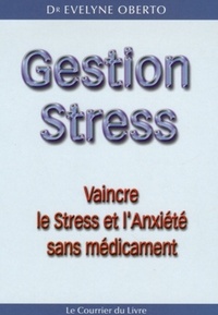 GESTION STRESS - VAINCRE LE STRESS ET L'ANXIETE SANS MEDICAMENT
