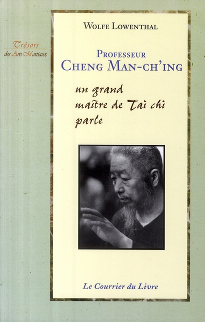 PROFESSEUR CHENG MAN-CH'ING - UN GRAND MAITRE DE TTAI CHI PARLE