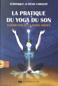 Guérir par les 5 Sons-Mère La pratique du yoga du son 