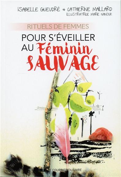 RITUELS DE FEMMES POUR S'EVEILLER AU FEMININ SAU VAGE