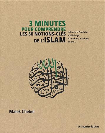 3 MINUTES POUR COMPRENDRE LES 50 NOTIONS-CLES DE L'ISLAM