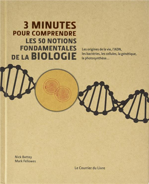 3 MINUTES POUR COMPRENDRE LES 50 NOTIONS FONDAMENTALES DE LA BIOLOGIE