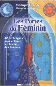 LES PORTES DU FEMININ - 40 ARCHETYPES POUR ECLAIRER LE CHEMIN DES FEMMES