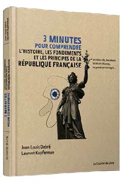 3 MINUTES POUR COMPRENDRE L'HISTOIRE, LES FONDEMENTS ET LES PRINCIPES DE LA REPUBLIQUE FRANCAISE