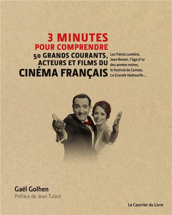 3 MINUTES POUR COMPRENDRE LES 50 GRANDS COURANTS, ACTEURS ET FILMS DU CINEMA FRANCAIS
