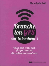 BRANCHE TON GPS SUR LE BONHEUR !