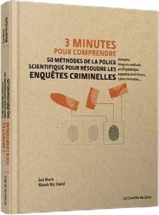 3 MINUTES POUR COMPRENDRE 50 METHODES DE LA POLICE SCIENTIFIQUE POUR RESOUDRE