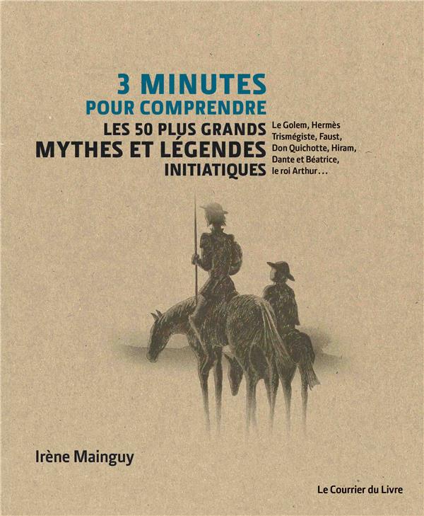 3 minutes pour comprendre les 50 plus grands mythes et legendes initiatiques