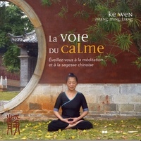 LA VOIE DU CALME - EVEILLEZ-VOUS A LA MEDITATION... ET A LA SAGESSE CHINOISE
