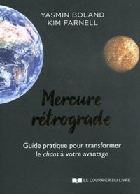 MERCURE RETROGRADE - GUIDE PRATIQUE POUR TRANSFORMER LE CHAOS A VOTRE AVANTAGE