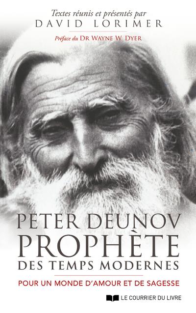 PETER DEUNOV, PROPHETE DES TEMPS MODERNES - POUR UN MONDE D'AMOUR ET DE SAGESSE