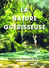 LA NATURE GUERISSEUSE - PRATIQUES INSPIRANTES D'ECOTHERAPIE