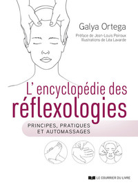 L'ENCYCLOPEDIE DES REFLEXOLOGIES - PRINCIPES, PRATIQUES ET AUTOMASSAGES