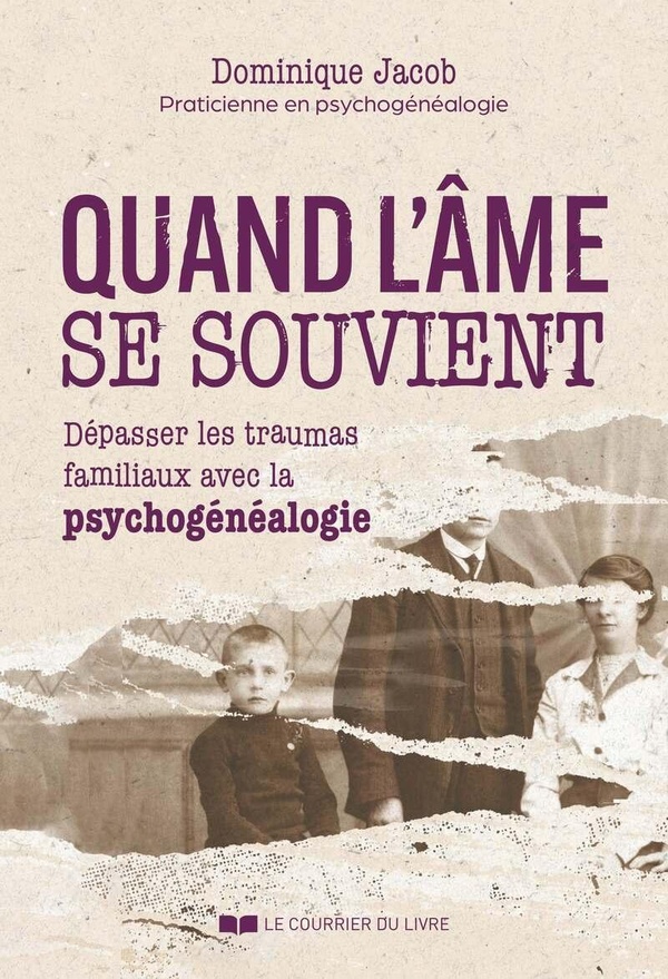 Quand l'ame se souvient ? depasser les traumas familiaux avec la psychogenealogie