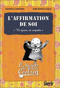 L'AFFIRMATION DE SOI - LES SECRETS DU DR. COOLZEN