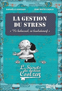 LA GESTION DU STRESS - LES SECRETS DU DR. COOLZEN