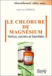 LE CHLORURE DE MAGNESIUM - VERTUS, SECRETS ET BIENFAITS