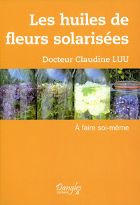 LES HUILES DE FLEURS SOLARISEES - A FAIRE SOI-MEME