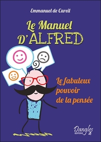 LE MANUEL D'ALFRED - LE FABULEUX POUVOIR DE LA PENSEE
