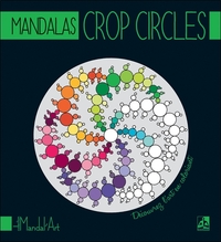 MANDALAS CROP CIRCLES - DECOUVREZ L'ART EN COLORIANT